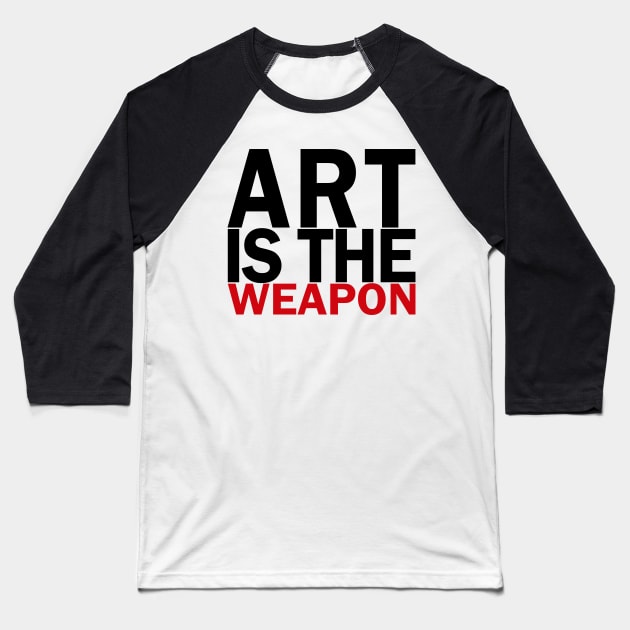 Art is the weapon. Baseball T-Shirt by xDangerline